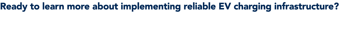 Ready to learn more about implementing reliable EV charging infrastructure? Download the white paper, Quality Enginee...