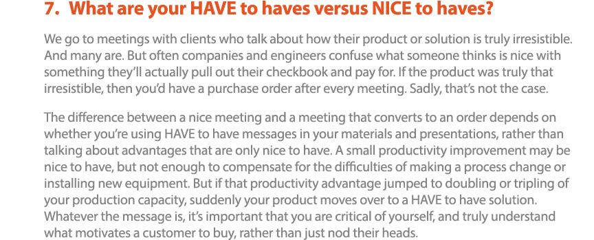  7  What are your HAVE to haves versus NICE to haves   We go to meetings with clients who talk about how their produc   