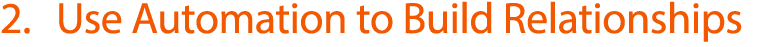 2  Use Automation to Build Relationships