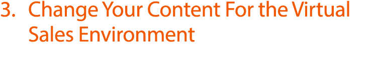 3   Change Your Content For the Virtual Sales Environment